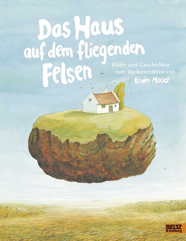 Erwin Moser Das Haus auf dem fliegenden Felsen