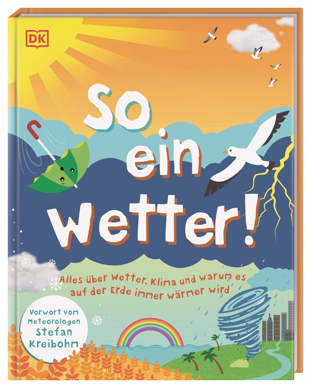 : So Ein Wetter!: Alles über Wetter, Klima Und Warum Es Auf Der Erde ...